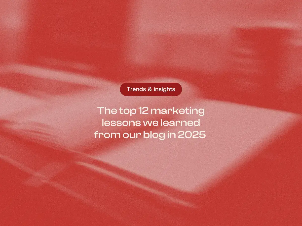 The top 12 marketing lessons we learned from our blogs in 2025