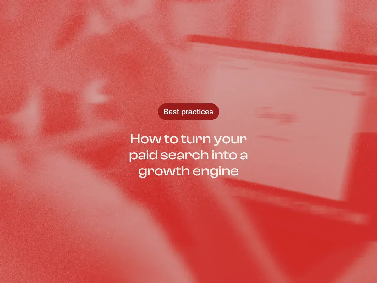 How to turn your paid search into a growth engine